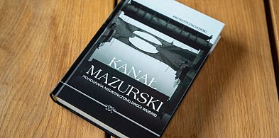 Kanał Mazurski. Monografia nieukończonej drogi wodnej - spotkanie z autorem-240182