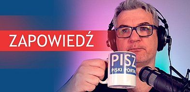 Będzie zwrot dotacji - Zapowiedź Kawy z Piszaninem #18