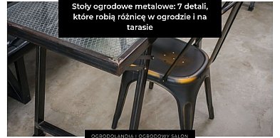 Stoły ogrodowe metalowe: 7 detali, które robią różnicę w ogrodzie i na tarasie