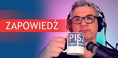 Będzie zwrot dotacji - Zapowiedź Kawy z Piszaninem #18