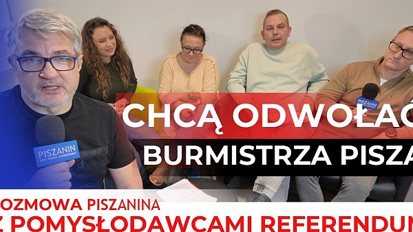 Chcą odwołać BURMISTRZA PISZA - Rozmowa PISZANINA z inicjatorami Referendum w Piszu.