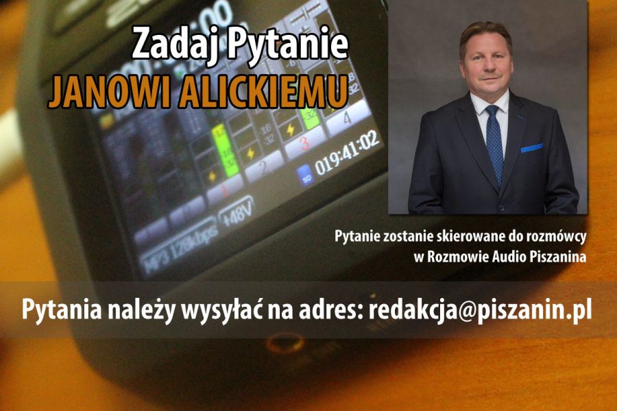 Aby zadać pytanie do Jana Alickiego należy wysłać email na adres redakcja@piszanin.pl